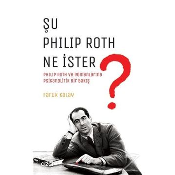 Şu Philip Roth Ne İster? - Faruk Kalay