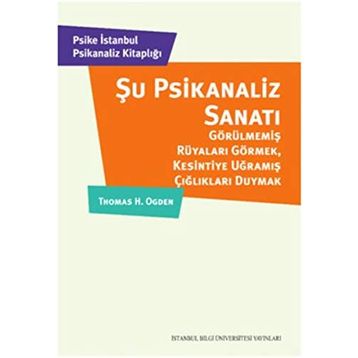 Şu Psikanaliz Sanatı - Thomas H. Ogden