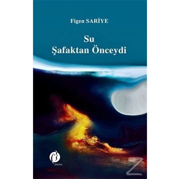 Su Şafaktan Önceydi - Figen Sariye