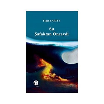 Su Şafaktan Önceydi - Figen Sariye