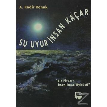 SU UYUR İNSAN KAÇAR - GENEL