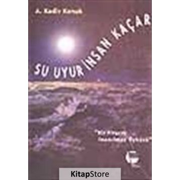 SU UYUR İNSAN KAÇAR - GENEL