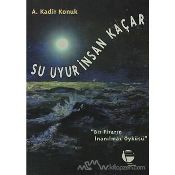 SU UYUR İNSAN KAÇAR - GENEL