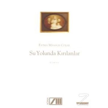 SU YOLUNDA KIRILANLAR - FATMA MANSUR COŞAR