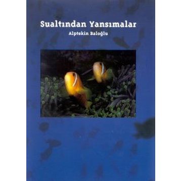 SUALTINDAN YANSIMALAR - ALPTEKIN BALOĞLU