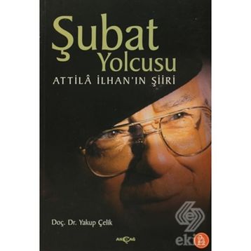 Şubat Yolcusu - Yakup Çelik Atillâ İlhan