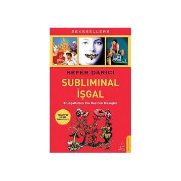 SUBLIMINAL İŞGAL BİLİNÇALTIMIZI ELE GEÇİREN MESAJLAR - SEFER DARICI