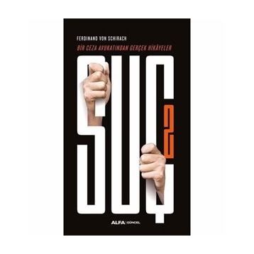 SUÇ 2 BIR CEZA AVUKATINDAN GERÇEK HIKAYELER - FERDINAND VON SCHIRACH