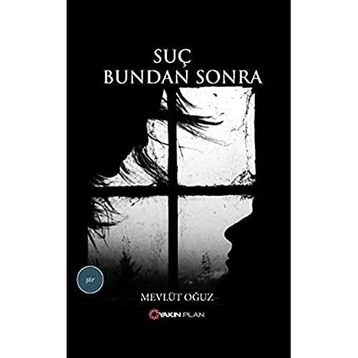 SUÇ BUNDAN SONRA - MEVLÜT OĞUZ
