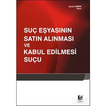 SUÇ EŞYASININ SATIN ALINMASI VE KABUL EDILMESI SUÇU - AYVAZ CEBRE
