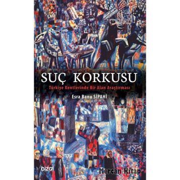 Suç Korkusu - Esra Banu Sipahi