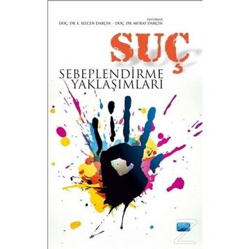 Suç Sebeplendirme Yaklaşımları - Murat Darçın Yusuf Küçükbaşol Rıfat Serav İlhan Murat Madenüs Murat Alkan İbrahim Çakır Hamza Saraçoğlu E. Selcen Darçın