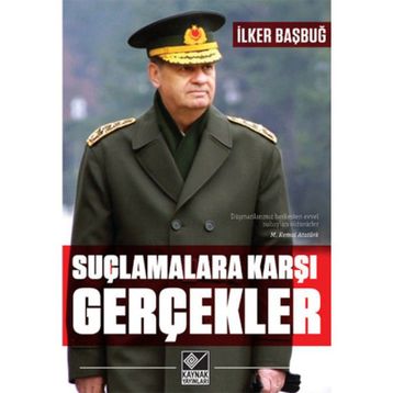 Suçlamalara Karşı Gerçekler - İlker Başbuğ