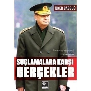 Suçlamalara Karşı Gerçekler - İlker Başbuğ