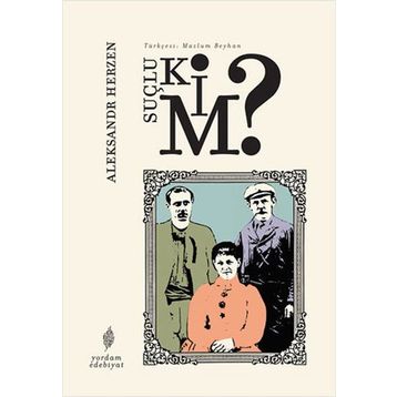 Suçlu Kim? - Aleksandr Herzen
