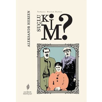 Suçlu Kim? - Aleksandr Herzen