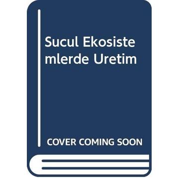 Sucul Ekosistemlerde Üretim - Dursun Avşar
