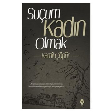 Suçum Kadın Olmak - Kamil Çöpür