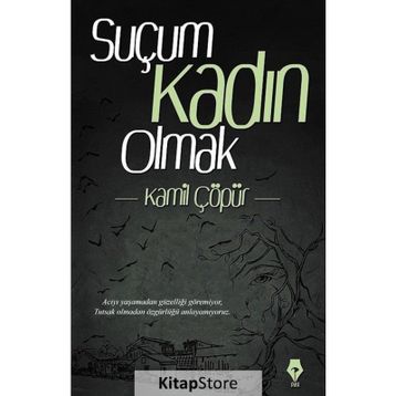 Suçum Kadın Olmak - Kamil Çöpür