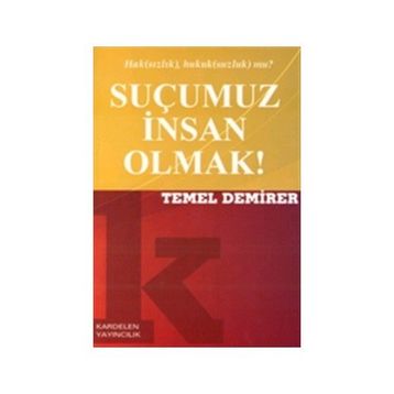 Suçumuz İnsan Olmak - Oktay Akbal