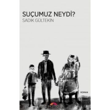 Suçumuz Neydi? - Sadık Gültekin