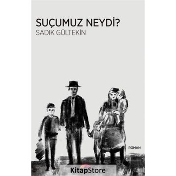 Suçumuz Neydi? - Sadık Gültekin