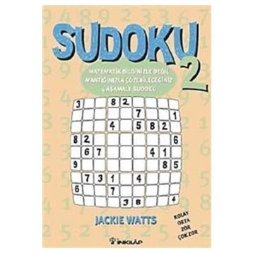 Sudoku 2 Matematik Bilginizle Değil, Mantığınızla Çözebileceğiniz 4 Aşamalı Sudoku - Jackie Watts