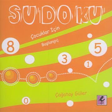SUDOKU ÇOCUKLAR İÇİN BAŞLANGIÇ - ÇAĞATAY GÜLER