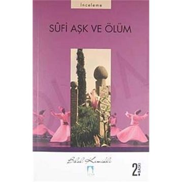 Sufi Aşk ve Ölüm - Bilal Kemikli