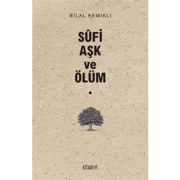 Sufi Aşk ve Ölüm - Bilal Kemikli