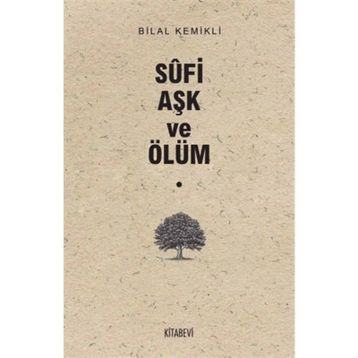 Sufi Aşk ve Ölüm - Bilal Kemikli