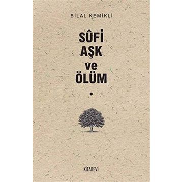 Sufi Aşk ve Ölüm - Bilal Kemikli