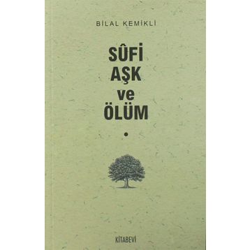 Sufi Aşk ve Ölüm - Bilal Kemikli