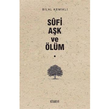 Sufi Aşk ve Ölüm - Bilal Kemikli