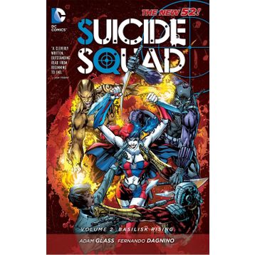 Suicide Squad Volume 2: Basilisk Rising - Adam Glass