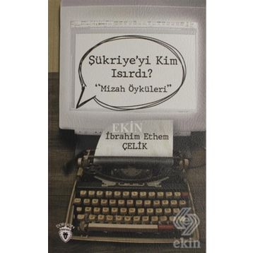 Şükriye'yi Kim Isırdı? - İbrahim Ethem Çelik