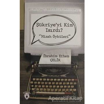 Şükriye'yi Kim Isırdı? - İbrahim Ethem Çelik