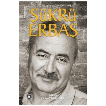 Şükrü Erbaş Eşikler Şairi - Derya Karaosmanoğlu