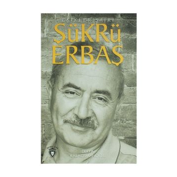 Şükrü Erbaş Eşikler Şairi - Derya Karaosmanoğlu