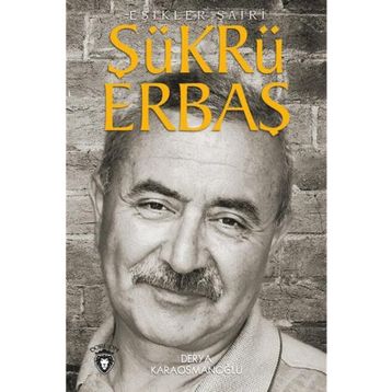 Şükrü Erbaş Eşikler Şairi - Derya Karaosmanoğlu