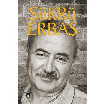 Şükrü Erbaş Eşikler Şairi - Derya Karaosmanoğlu