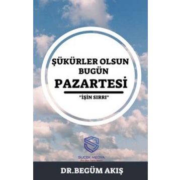 Şükürler Olsun Bugün Pazartesi - Begüm Akış