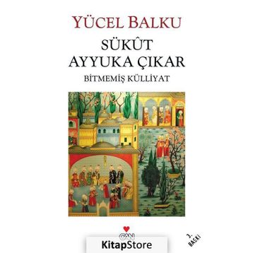 SÜKUT AYYUKA ÇIKAR BİTMEMİŞ KÜLLİYAT - YÜCEL BALKU