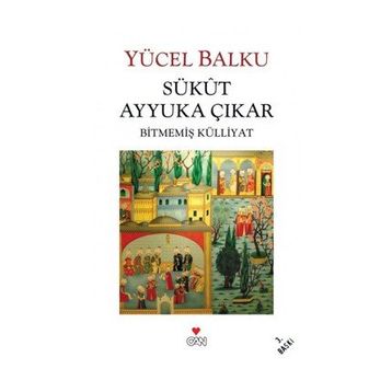 SÜKUT AYYUKA ÇIKAR BİTMEMİŞ KÜLLİYAT - YÜCEL BALKU
