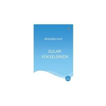 Sular Yükselirken - Abdullah Kurt