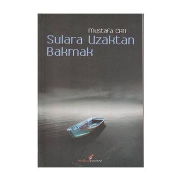 SULARA UZAKTAN BAKMAK - MUSTAFA CAN