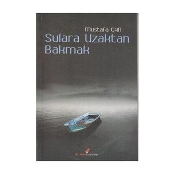 SULARA UZAKTAN BAKMAK - MUSTAFA CAN
