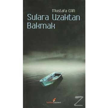 SULARA UZAKTAN BAKMAK - MUSTAFA CAN