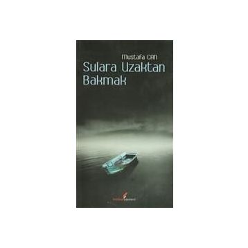 SULARA UZAKTAN BAKMAK - MUSTAFA CAN