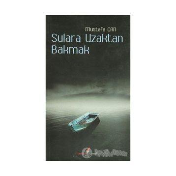 SULARA UZAKTAN BAKMAK - MUSTAFA CAN